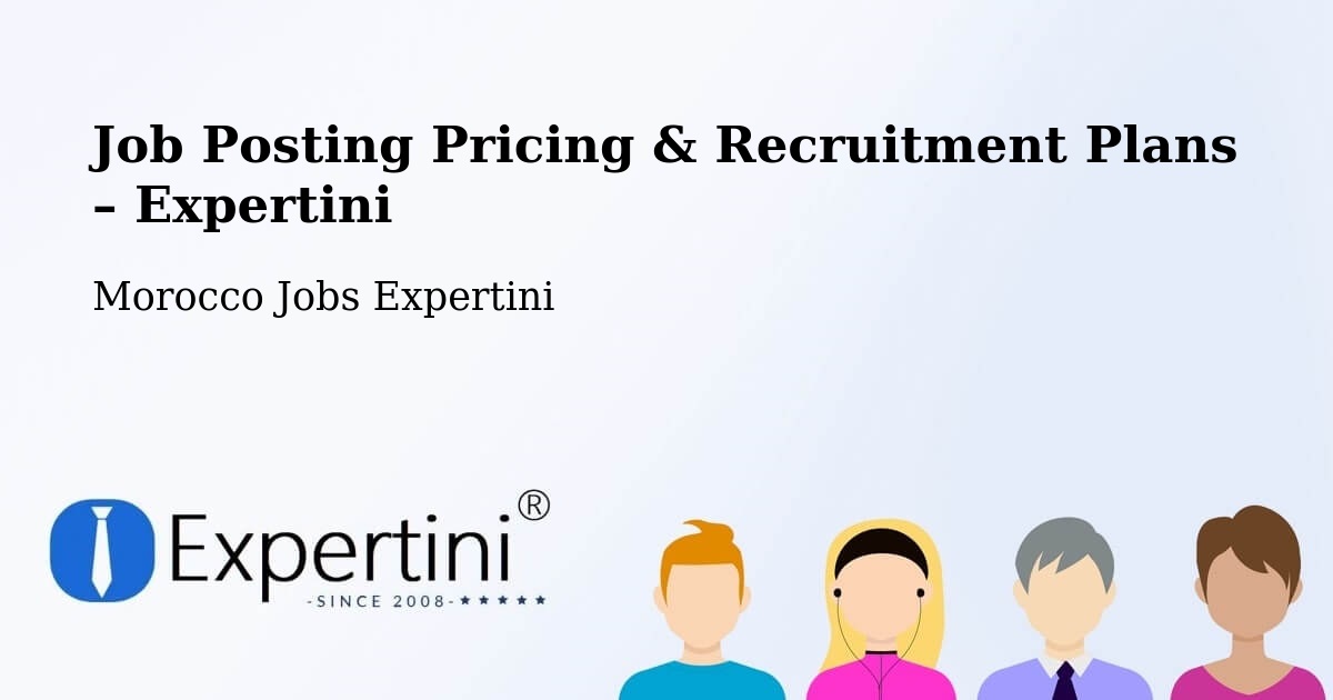 Job Posting Pricing & Recruitment Plans – Tit Mellil - Tit Mellil, Morocco Jobs Expertini
